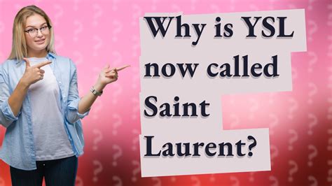 why is ysl now called saint laurent|what is ysl stand for.